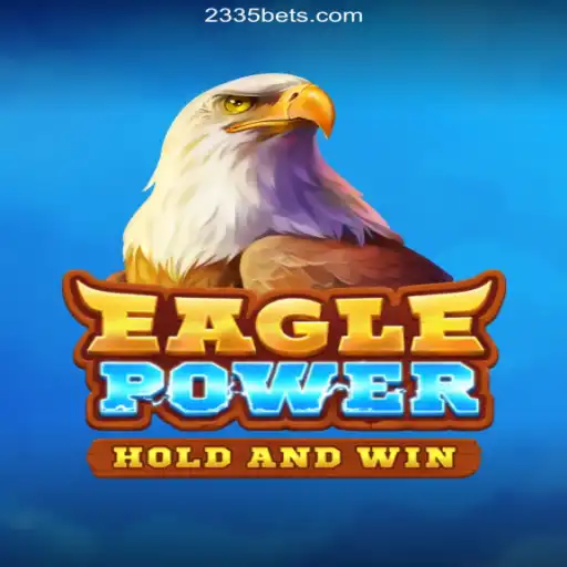 Discover the Thrills of EaglePower on 2335Bet.com, Brazil's Premier Online Casino Platform