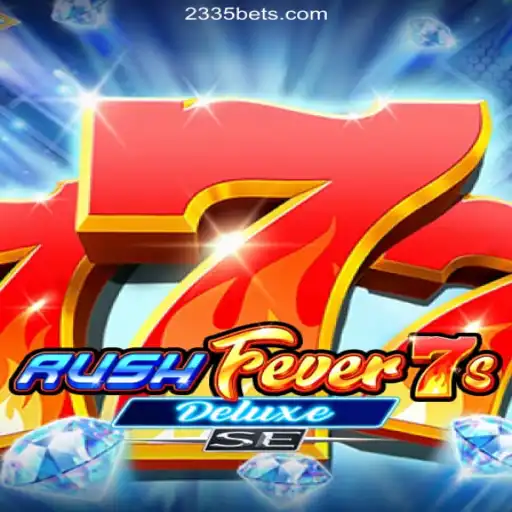 Discover the Thrill of RushFever7sDeluxeSE on 2335Bet.com