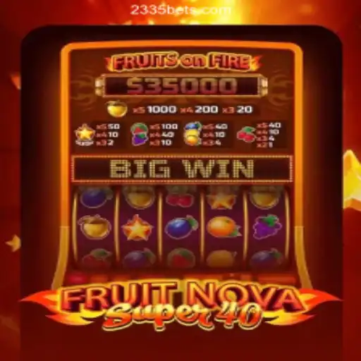 Exploring FruitNovaSuper40 on the 2335Bet.com Platform: Unveiling Brazil's Top Online Casino Game